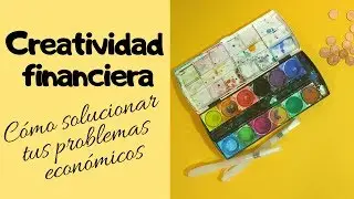 🎨 Creatividad financiera - Cómo solucionar tus PROBLEMAS ECONÓMICOS