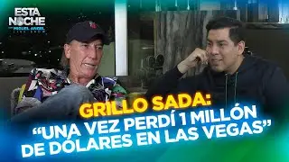 “UNA VEZ PERDÍ 1 MILLÓN DE DÓLARES EN LAS VEGAS” | GRILLO SADA EN ESTA NOCHE CON MIGUEL ANGEL