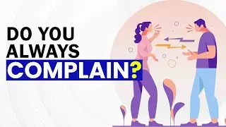Why You Should Stop Complaining - Don't Waste your Energy