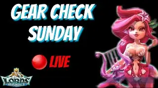 Gear Check Sunday - Lords Mobile