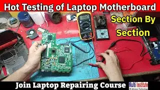 Hot Testing of Laptop Motherboard Section By Section | Join Laptop Repairing Course