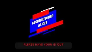 Absentee Voting at JCEB