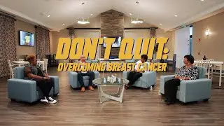 Don't Quit: Overcoming Breast Cancer