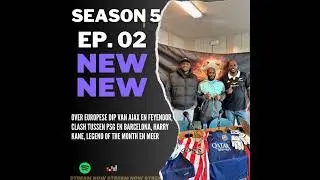 EP02 S5 'Over Europese dip van Ajax en Feyenoord, clash tussen PSG en Barcelona, Harry Kane, Lege...