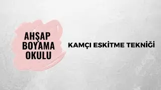Kamçı Eskitme - Eskitme Teknikleri | Ahşap Boyama Okulu