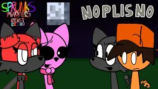 NO PLIS NO (SPRUNKS MADNES 1.1.0)