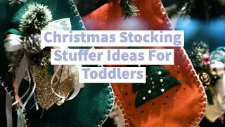 Christmas Stocking Stuffer Ideas For Toddlers