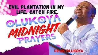 5th February, Midnight-  Evil Plantation in My Life, Catch Fire. MIDNIGHT OLUKOYA PRAYERS #mfm