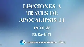 Lecciones a trav&eacute;s de Apocalipsis 11 - Pastor David Yi 19.10.2025