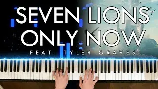 Seven Lions - Only Now (feat. Tyler Graves) (Piano Cover | Sheet Music)