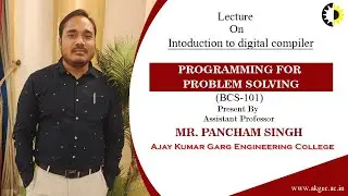 INTODUCTION TO DIGITAL COMPILER | PPS | LECTURE 02 BY MR. PANCHAM SINGH | AKGEC