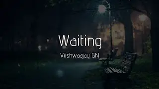 Waiting - Viishwaajay GN