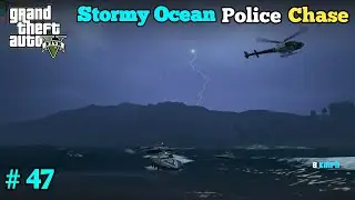 GTA 5 Stormy Ocean Police Chase &ndash; 5 Star Wanted Level