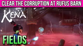 Kena: Bridge of Spirits | Fields | Clear The Corruption At Rufus Barn | MP Trophy