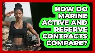 How Do Marine Active And Reserve Contracts Compare? - Battle Ready Force