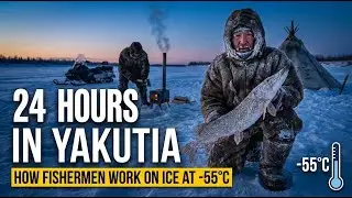 24 Hours in Yakutia | How Fishermen Work on Ice at -55&deg;C