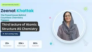 Third lecture of Atomic structure | AS Chemistry | Chemistry by Zeenat
