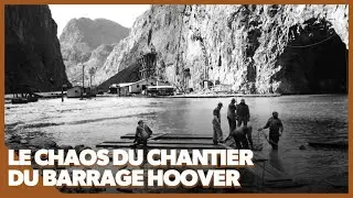Le chaos du chantier du barrage Hoover