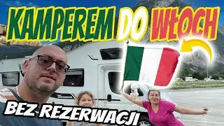 KAMPEREM DO WŁOCH BEZ REZERWACJI. ZACZYNAMY NASZE WAKACJE WE WŁOSZECH. TRASA DO WŁOCH!