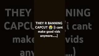😭😭😭 #tictokban #capcutban