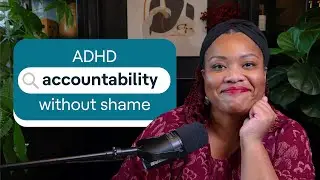 ADHD and accountability: Why it turns into shame (and what to do instead) | MissUnderstood