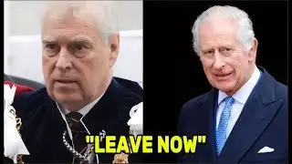 ROYALS IN SHOCK! King Charles Gives Prince Andrew &ldquo;New Orders&rdquo; &mdash; Leave Now