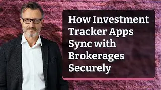 How Investment Tracker Apps Sync with Brokerages Securely