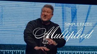 Simple Faith Multiplied - Pastor Bryan Briggs