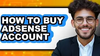 How to Buy Adsense Account - Step by Step