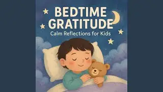 Bedtime Gratitude Music: Calm Reflections for Kids