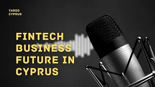 How is the Fintech business future in Cyprus