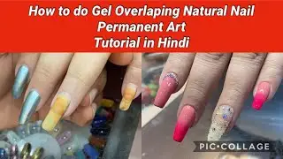HOW TO DO GEL OVERLAPPING NAIL EXT ART Tutorial in Hindi BY NITU KOHLI ACADEMY, New Delhi, INDIA.