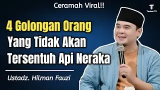 4 Golongan Orang yang Tidak Tersentuh Api Neraka | Tausiyah Menyentuh Hati – Ustadz Hilman Fauzi