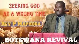BOTSWANA REVIVAL Seeking God at a wrong time by Rev P Maphosa 01.11.2025
