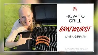 Grill Bratwurst Like a Pro at Home - The German Way
