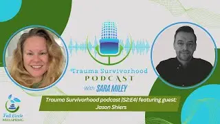 Trauma Survivorhood podcast |S2:E4| featuring guest: Jason Shiers