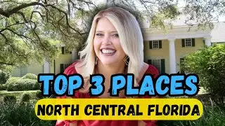 Top 3 places to live in North Central Florida