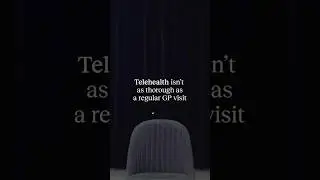 Is telehealth as thorough as a regular GP visit?