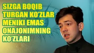 Do'stlar sizga boqib turgan bu tiyoron ko'zlar meniki emas onamning ko'zlari
