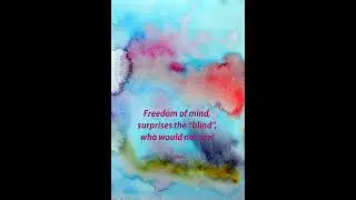 Freedom of Mind by John/Being Open Minded/Non-Judgemental/Being Creative/Understanding/Awareness