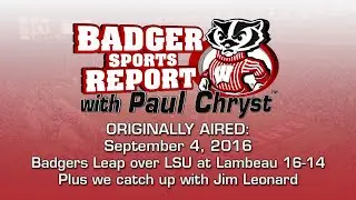 Badger Sports Report with Paul Chryst (UW 16 - LSU 14)