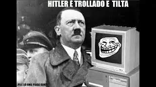 Hitler full tiltado com os trolls