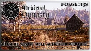 Medieval Dynasty #138  I Unsere Stadt soll schöner werden!