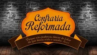 5. Confraria Reformada - 17/06/2014 (Filosofia e Neopentecostalismo)