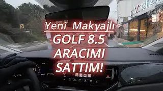 Sonunda Yeni Golf 8.5 Aracımı SATTIM! Midem Bulandı! #golf8 #golf8.5 #vw