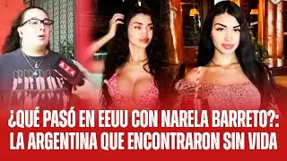 &iquest;QU&Eacute; PAS&Oacute; CON NARELA BARRETO?: LA ARGENTINA QUE ENCONTRARON SIN VIDA EN EEUU
