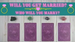 Will You Get Married 💍 Pick a Card Tarot Reading 💍 Future Spouse, Future Husband, Who Will You Marry