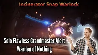 Solo Flawless Grandmaster Alert: Warden of Nothing (Incinerator Snap Warlock)
