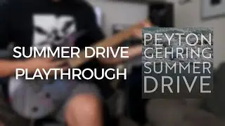 Peyton Gehring - Summer Drive (Playthrough)