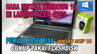 CARA INSTALL WINDOWS 10 DI LAPTOP ACER 4739 MENGGUNAKAN FLASHDISK